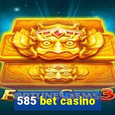 585 bet casino